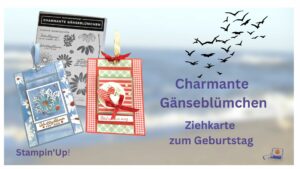 Read more about the article Anleitung – Ziehkarte zum Geburtstag – Stampin’Up! – Charmante Gänseblümchen