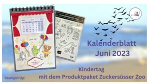 Read more about the article Anleitung – Kalenderblatt Juni 2023 – Thema: Kindertag – PP: Zuckersüsser Zoo – Stampin’Up!