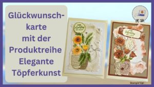 Read more about the article Anleitung – Glückwunschkarte mit der Produktreihe Elegante Töpferkunst – Stampin’Up!